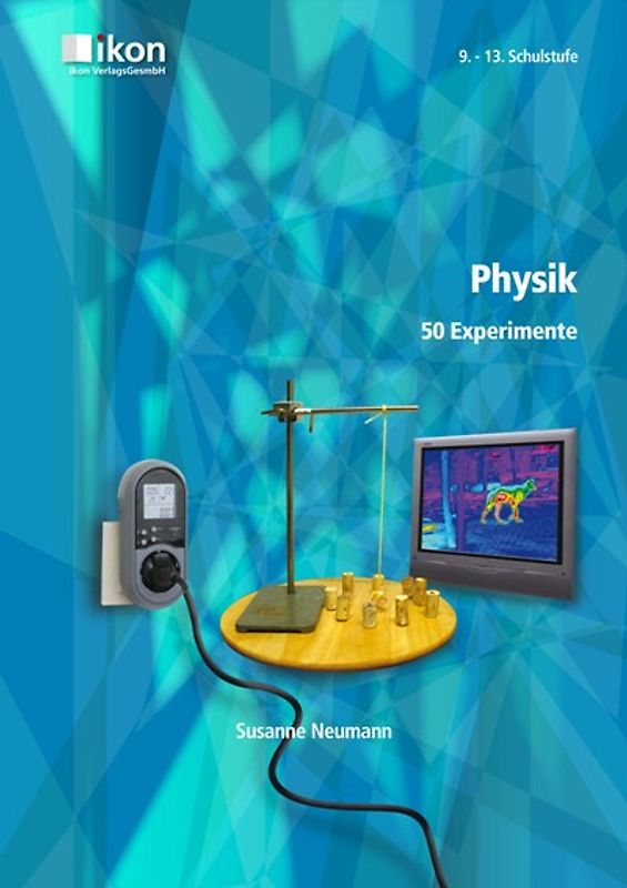 Physik 50 Experimente 9.-13. Schulstufe