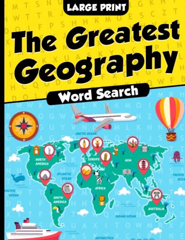 The Greatest Geography Word Search for Adults, Seniors, Clever Kids and Teens: 100 Themed Puzzle in Large Print