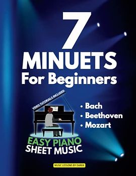 7 Minuets For Beginners | Easy Piano Sheet Music: Classical Music Tunes Composed by Bach Beethoven Mozart | Video Tutorials | Minuet in G Major 114 ... WoO 10 | For Kids Adults Seniors Students