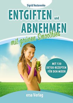 Entgiften und Abnehmen mit grünen Smoothies
