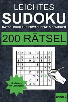 Leichtes Sudokubuch für Erwachsene und Senioren - Band 2: 200 leichte Sudoku Rätsel für Erwachsene und Senioren in Großdruck (ein Rätsel pro Seite) mit Lösungen