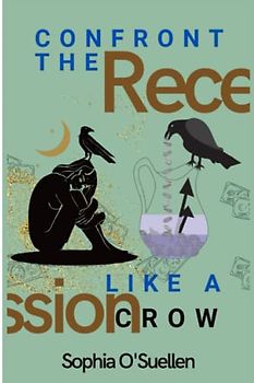 Confront The Recession Like a Crow: The Power of a Down Economy