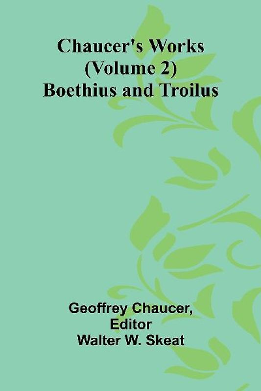 Chaucer's Works (Volume 2) Boethius and Troilus
