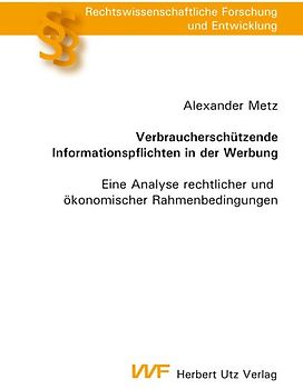 Verbraucherschützende Informationspflichten in der Werbung. Eine Analyse rechtlicher und ökonomischer Rahmenbedingungen
