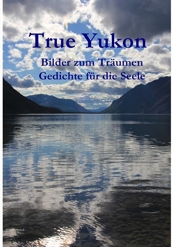 True Yukon - Bilder und Gedichte