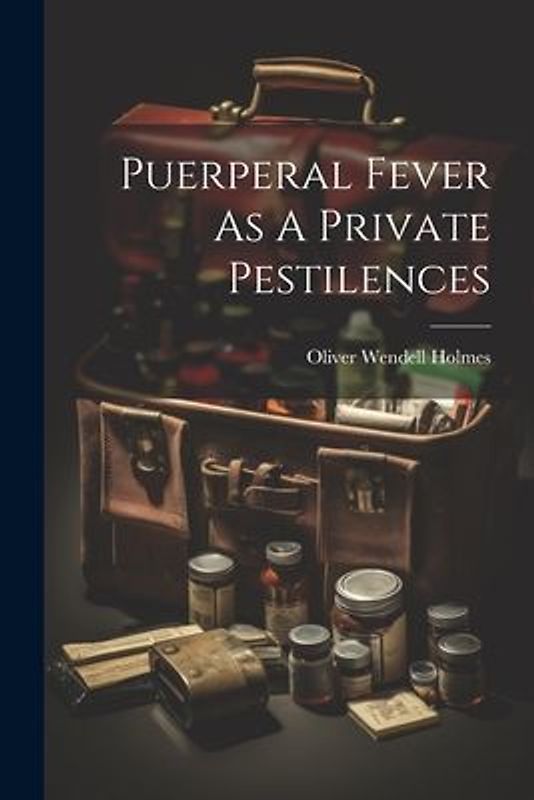 Puerperal Fever As A Private Pestilences