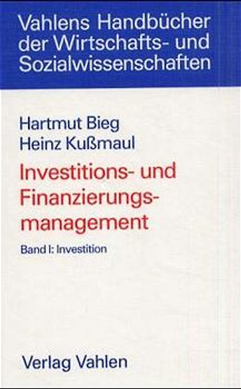 Investitions- und Finanzierungsmanagement  Bd. I: Investition