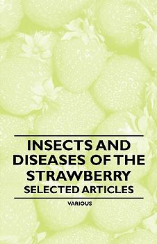 Insects and Diseases of the Strawberry - Selected Articles