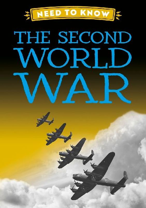 Need to Know: The Second World War