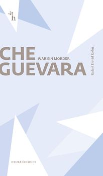 Che Guevara war ein Mörder