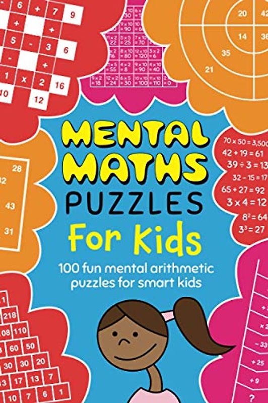 Mental Maths Puzzles for Kids: 100 fun mental arithmetic puzzles for smart kids