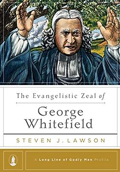 The Evangelistic Zeal of George Whitefield (A Long Line of Godly Men Profile, Band 7)