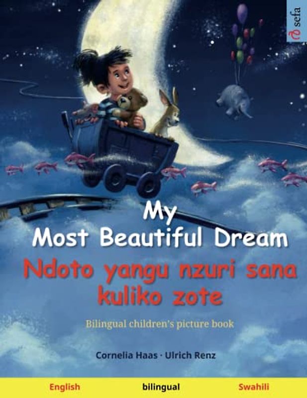 My Most Beautiful Dream – Ndoto yangu nzuri sana kuliko zote (English – Swahili): Bilingual children's picture book (Sefa's Bilingual Picture Books – English / Swahili, Band 2)