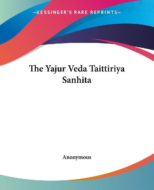 The Yajur Veda Taittiriya Sanhita