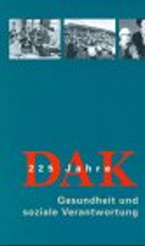 Gesundheit und soziale Verantwortung. 225 Jahre DAK