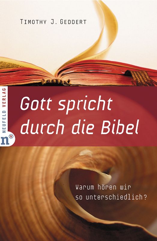 Gott spricht durch die Bibel. Warum hören wir so unterschiedlich?