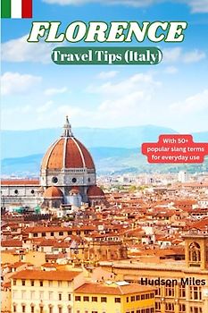Florence Travel Tips (Italy): Discover the most up-to-date and amazing places to explore in Florence, along with current information and guides on when to go, what to do, and the best places to see.