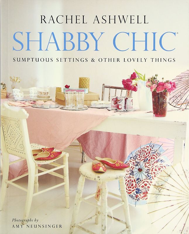 Shabby Chic - Sumptuous Settings and Other Lovely Things