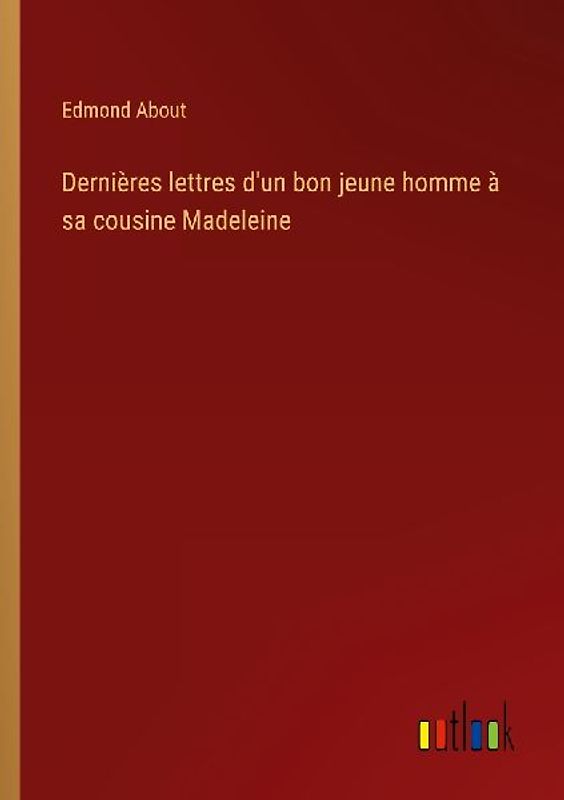 Dernières lettres d'un bon jeune homme à sa cousine Madeleine