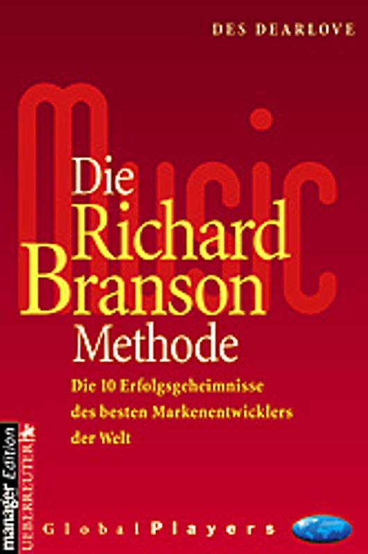 Die Richard Branson Methode. Die 10 Erfolgsgeheimnisse des besten Markenentwicklers der Welt
