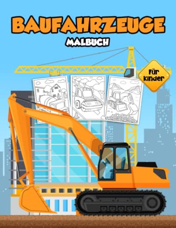 Baufahrzeuge Malbuch für Kinder: Fahrzeuge Färbung Seiten mit Traktoren, Baggern, Bulldozern, LKWs und Kränen für Jungen und Mädchen von 3-8 Jahren