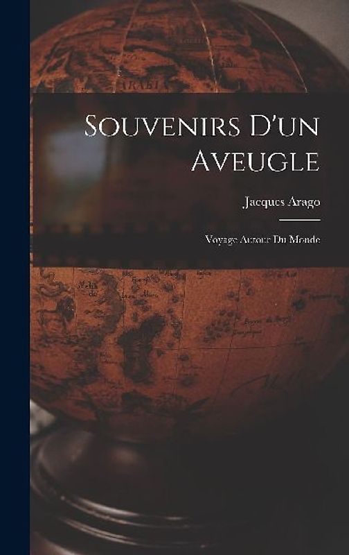 Souvenirs D'un Aveugle: Voyage Autour Du Monde