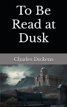 To Be Read at Dusk: The 1852 Literary Fiction Classic (Annotated)