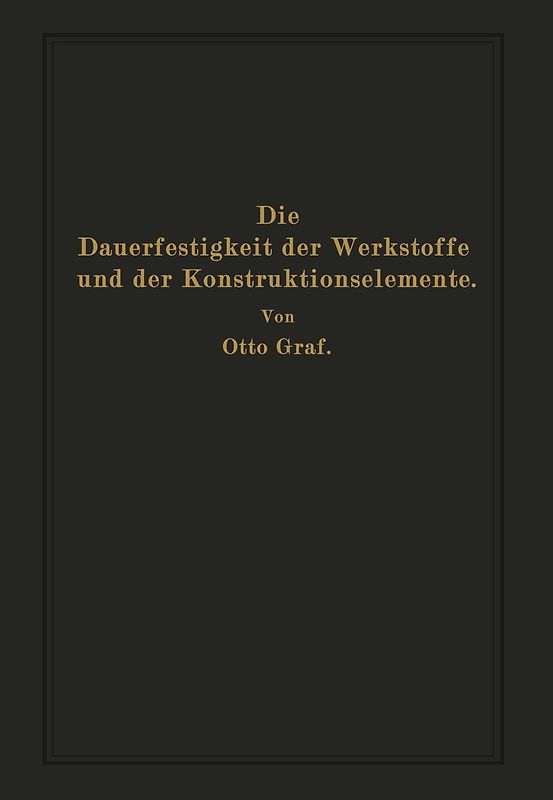 Die Dauerfestigkeit der Werkstoffe und der Konstruktionselemente