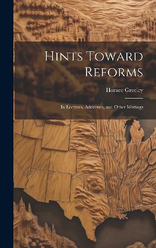 Hints Toward Reforms: In Lectures, Addresses, and Other Writings