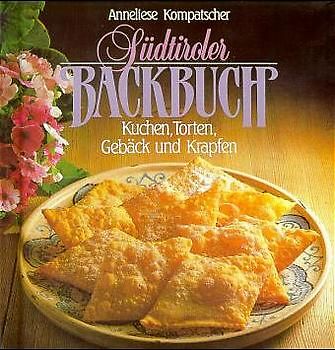 Südtiroler Backbuch. Kuchen, Torten, Gebäck und Krapfen