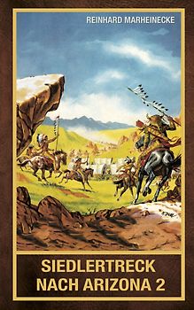 Siedlertreck nach Arizona, Band 2