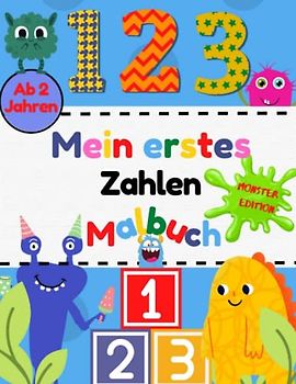 1 2 3 Mein Erstes Zahlen Malbuch *Monster Edition*: Malbuch mit großen Zahlen und Bildern zum Ausmalen für Kinder ab 2 Jahren - Extra: ... - Übungshefte, Aktivitätsbücher und mehr)