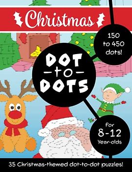 Christmas Dot to Dots for 8-12 Year Olds: 35 detailed Christmas themed dot to dot puzzles to solve, colour and enjoy!
