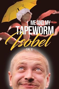 Me and My Tapeworm Isobel