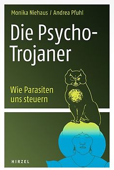 Die Psycho-Trojaner. Wie Parasiten uns steuern