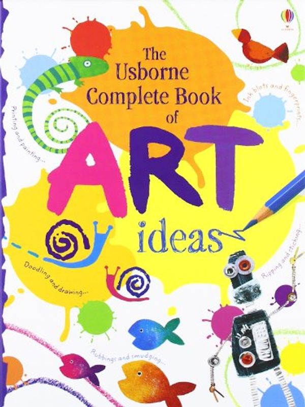 Complete Book of Art Ideas (Usborne Art Ideas) - Fiona Watt