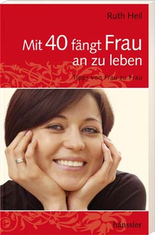 Mit 40 fängt Frau an zu leben