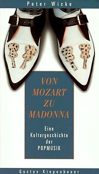 Von Mozart zu Madonna. Eine Kulturgeschichte der Popmusik