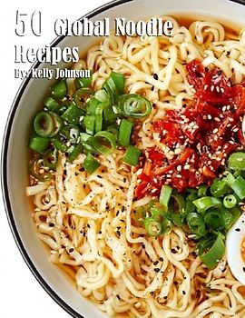 50 Global Noodle Recipes