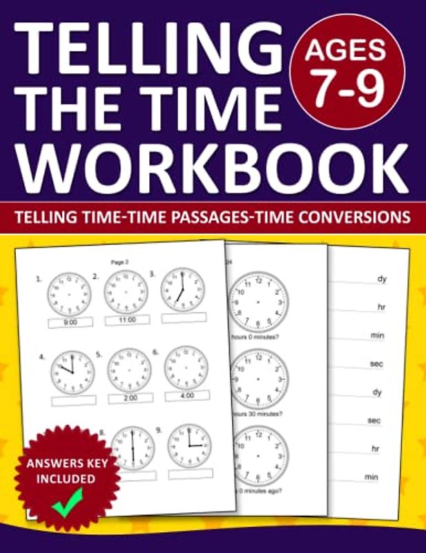 Telling the Time Workbook For kids Ages 7-9 Time Telling,Time Passages,Time Conversions exercises With Answers: Telling Time Practice Workbook With ... 7-9 | Telling Time Exercises book For Kids
