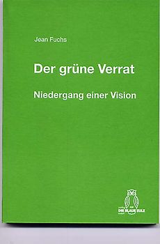 Der grüne Verrat. Niedergang einer Vision