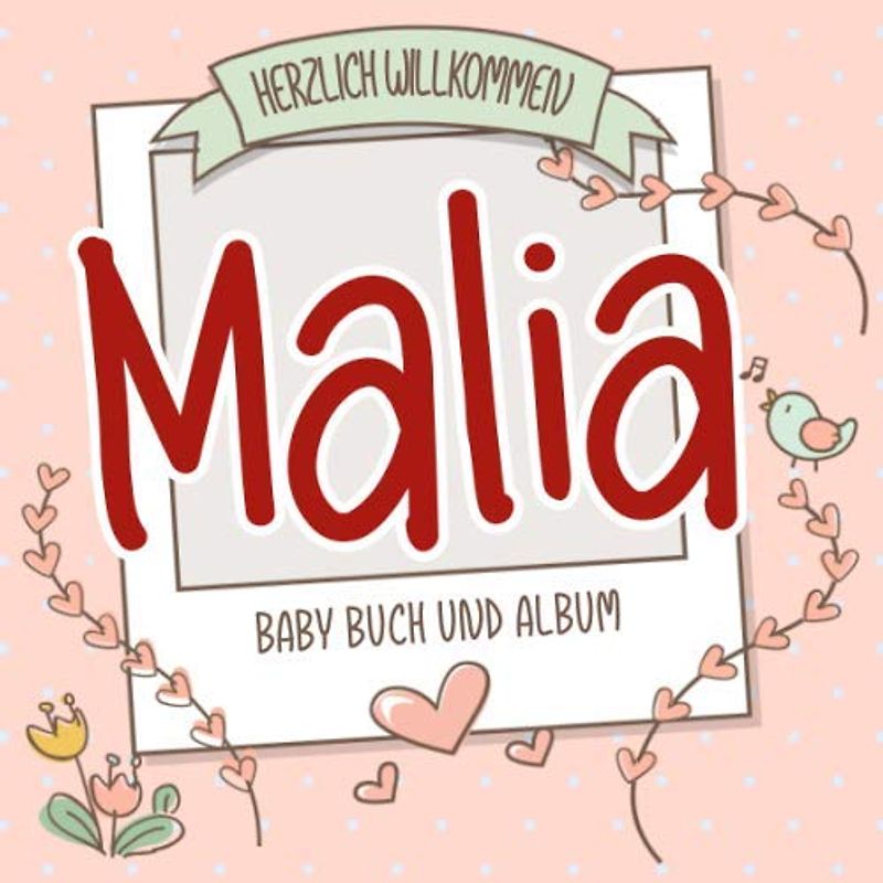 Herzlich Willkommen Malia - Baby Buch und Album: Personalisiertes Babybuch und Babyalbum, Geschenk zu Schwangerschaft und Geburt, Baby Name auf dem Cover