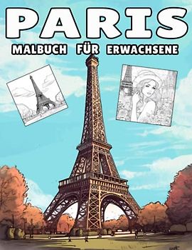 Paris-fur für Erwachsene: Lustige und fantastische Malvorlagen für Erwachsene, tauchen in die faszinierende Schönheit von Paris mit diesem exquisiten Malbuch ein.