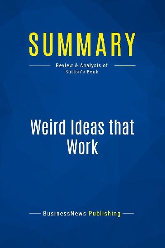 Summary: Weird Ideas that Work