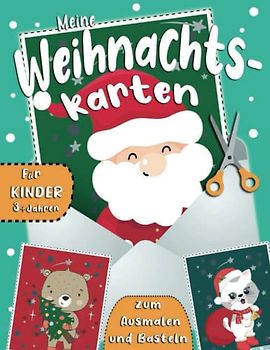 Meine Weihnachtskarten zum Ausmalen und Basteln: Weihnachten Malbuch für Kinder mit niedlich Vorlagen wie zum Beispiel Schneemänner, Elfen, ... Weihnachtsmann, Wintertiere und vieles mehr!