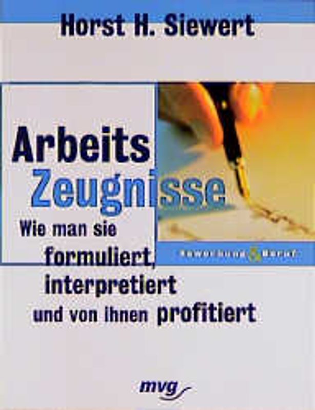 Arbeitszeugnisse. Wie man sie formuliert, interpretiert und von ihnen profitiert