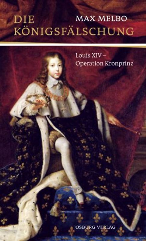 Die Königsfälschung. Louis XIV - Operation Kronprinz