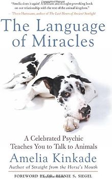 The Language of Miracles: A Celebrated Psychic Teaches You to Talk to Animals