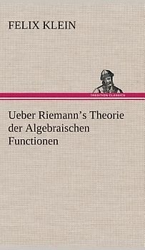 Ueber Riemann's Theorie der Algebraischen Functionen