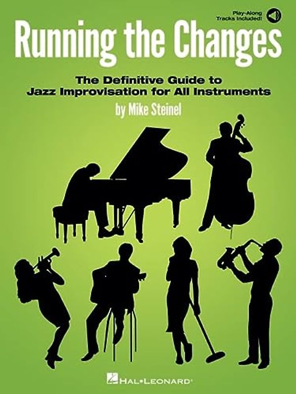 Running the Changes: The Definitive Guide to Jazz Improvisation for All Instruments with Play-Along Audio Tracks